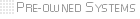 Pre-owned Systems