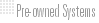 Pre-owned Systems